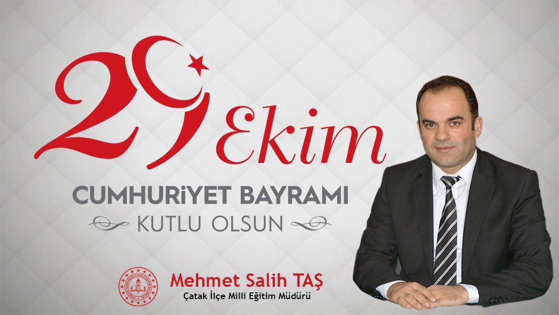 İlçe Milli Eğitim Müdürümüz Mehmet Salih Taş, 29 Ekim Cumhuriyet Bayramı münasebetiyle bir mesaj yayımladı