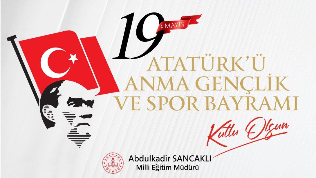 Müdür Sancaklı'nın 19 Mayıs Atatürk'ü Anma, Gençlik Ve Spor Bayramı Mesajı