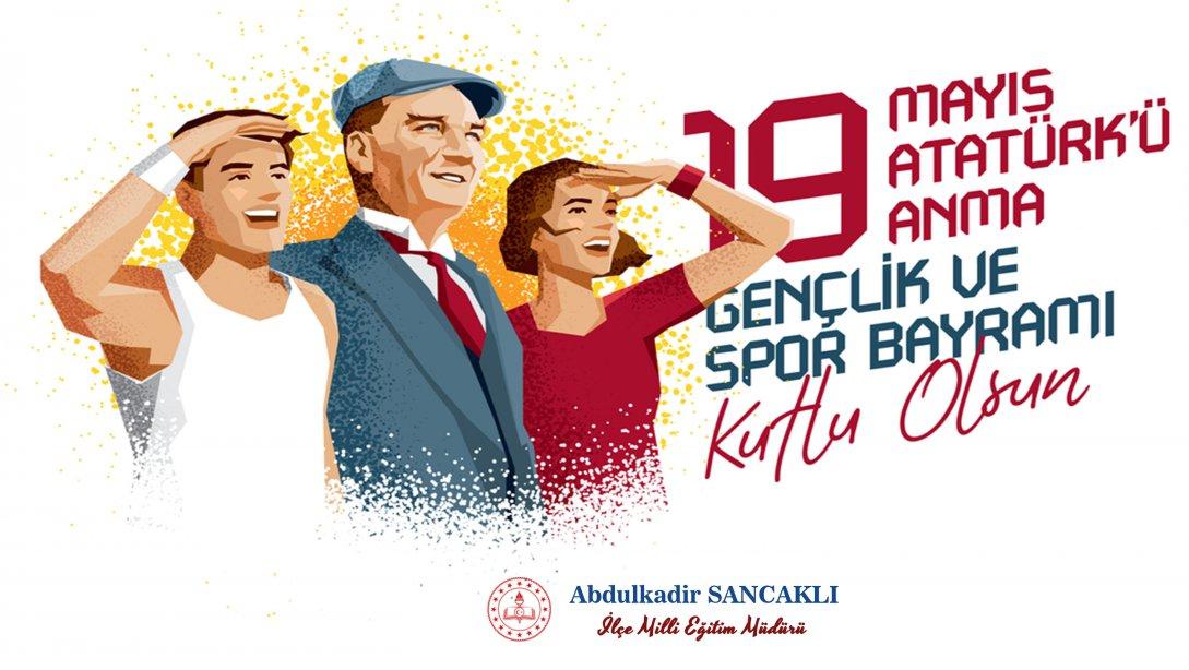 Müdür Sancaklı'nın 19 Mayıs Atatürk'ü Anma Gençlik ve Spor Bayramı Mesajı